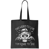 Too Weird To Live Too Rare To Die Bag