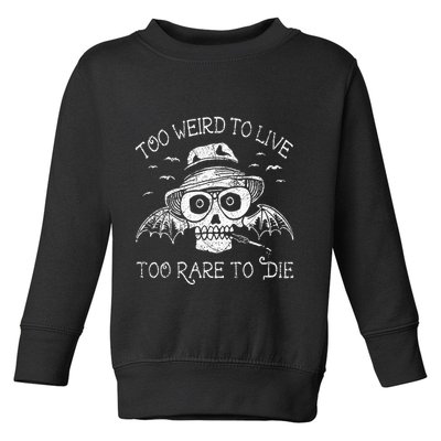 Too Weird To Live Too Rare To Die Toddler Sweatshirt