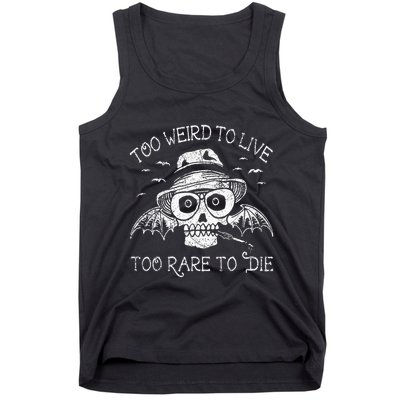 Too Weird To Live Too Rare To Die Tank Top
