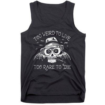 Too Weird To Live Too Rare To Die Tank Top