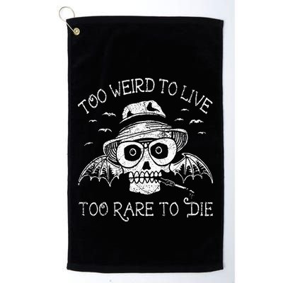 Too Weird To Live Too Rare To Die Golf Towel