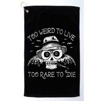 Too Weird To Live Too Rare To Die Golf Towel