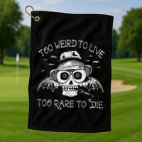 Too Weird To Live Too Rare To Die Golf Towel