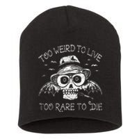 Too Weird To Live Too Rare To Die Short Acrylic Beanie