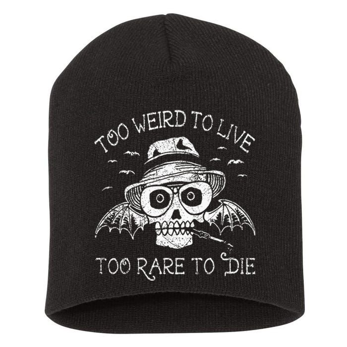 Too Weird To Live Too Rare To Die Short Acrylic Beanie