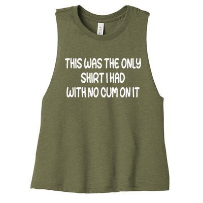 This Was The Only I Had With No Cum On It Women's Racerback Cropped Tank