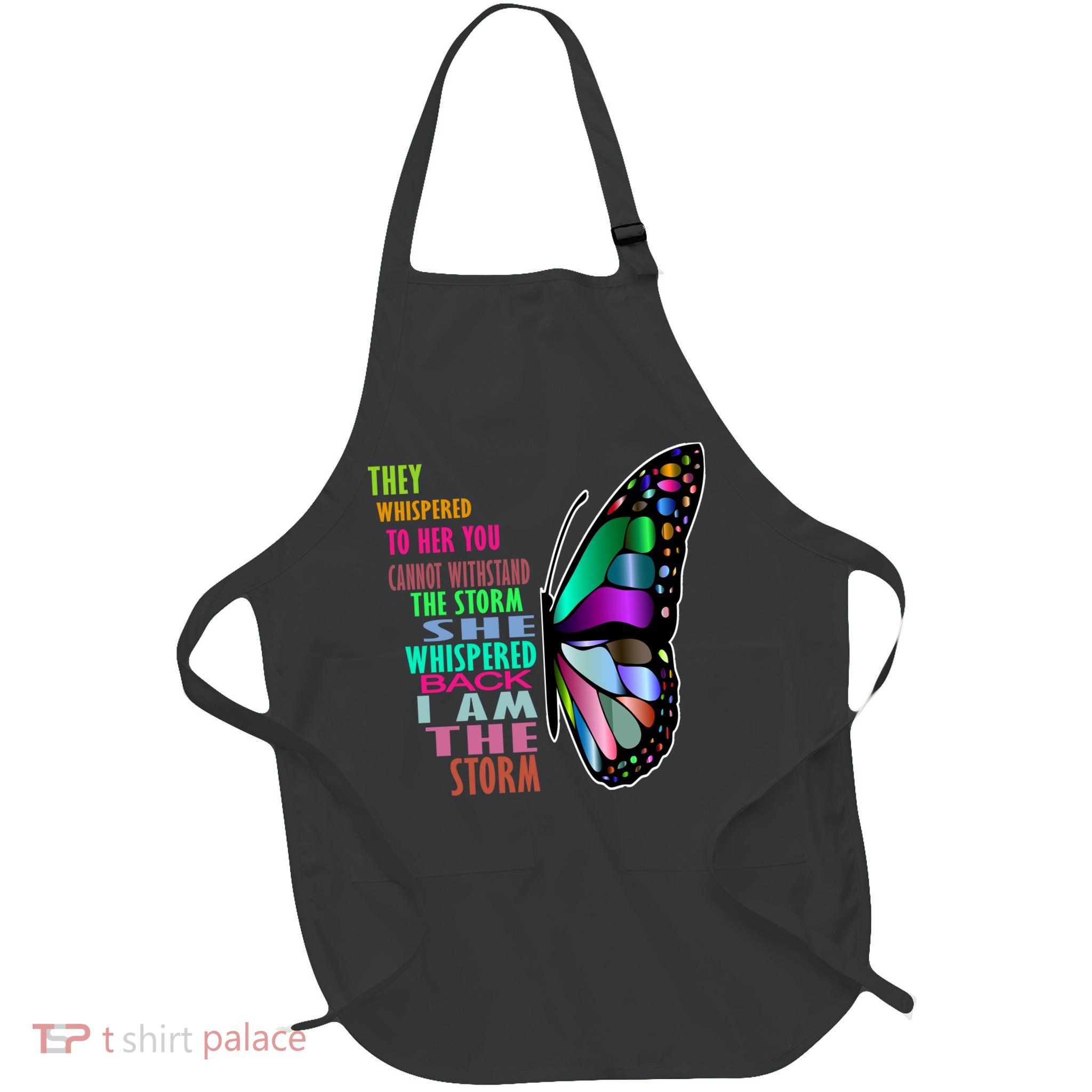 They Whispered To Her You Cannot Withstand The Storm Apron