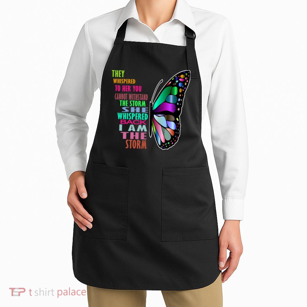 They Whispered To Her You Cannot Withstand The Storm Apron