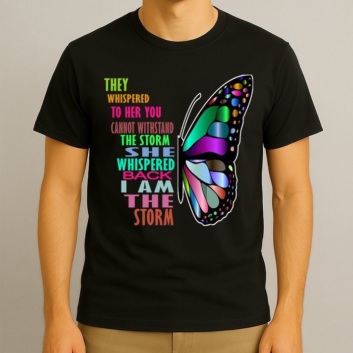 They Whispered To Her You Cannot Withstand The Storm T-Shirt