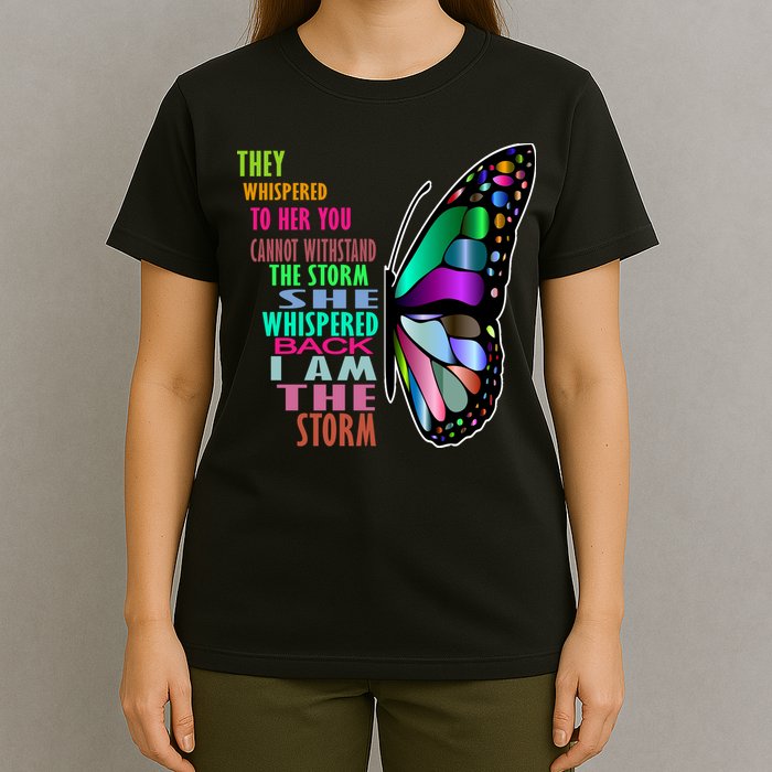 They Whispered To Her You Cannot Withstand The Storm T-Shirt