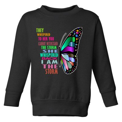 They Whispered To Her You Cannot Withstand The Storm Toddler Sweatshirt
