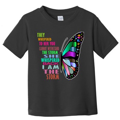 They Whispered To Her You Cannot Withstand The Storm Toddler T-Shirt