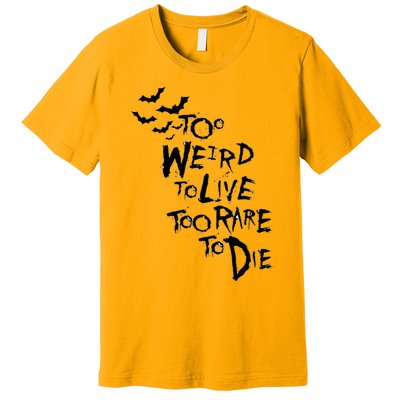 Too Weird To Live Rare To Die Hunter Thompson Premium T-Shirt