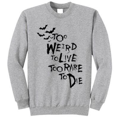 Too Weird To Live Rare To Die Hunter Thompson Tall Sweatshirt