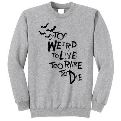 Too Weird To Live Rare To Die Hunter Thompson Tall Sweatshirt