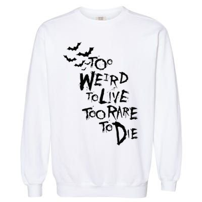 Too Weird To Live Rare To Die Hunter Thompson Garment-Dyed Sweatshirt