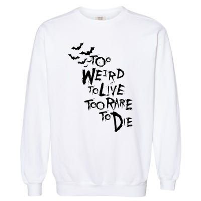 Too Weird To Live Rare To Die Hunter Thompson Garment-Dyed Sweatshirt