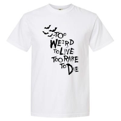 Too Weird To Live Rare To Die Hunter Thompson Garment-Dyed Heavyweight T-Shirt