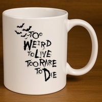 Too Weird To Live Rare To Die Hunter Thompson 11oz C Handle Ceramic Mug