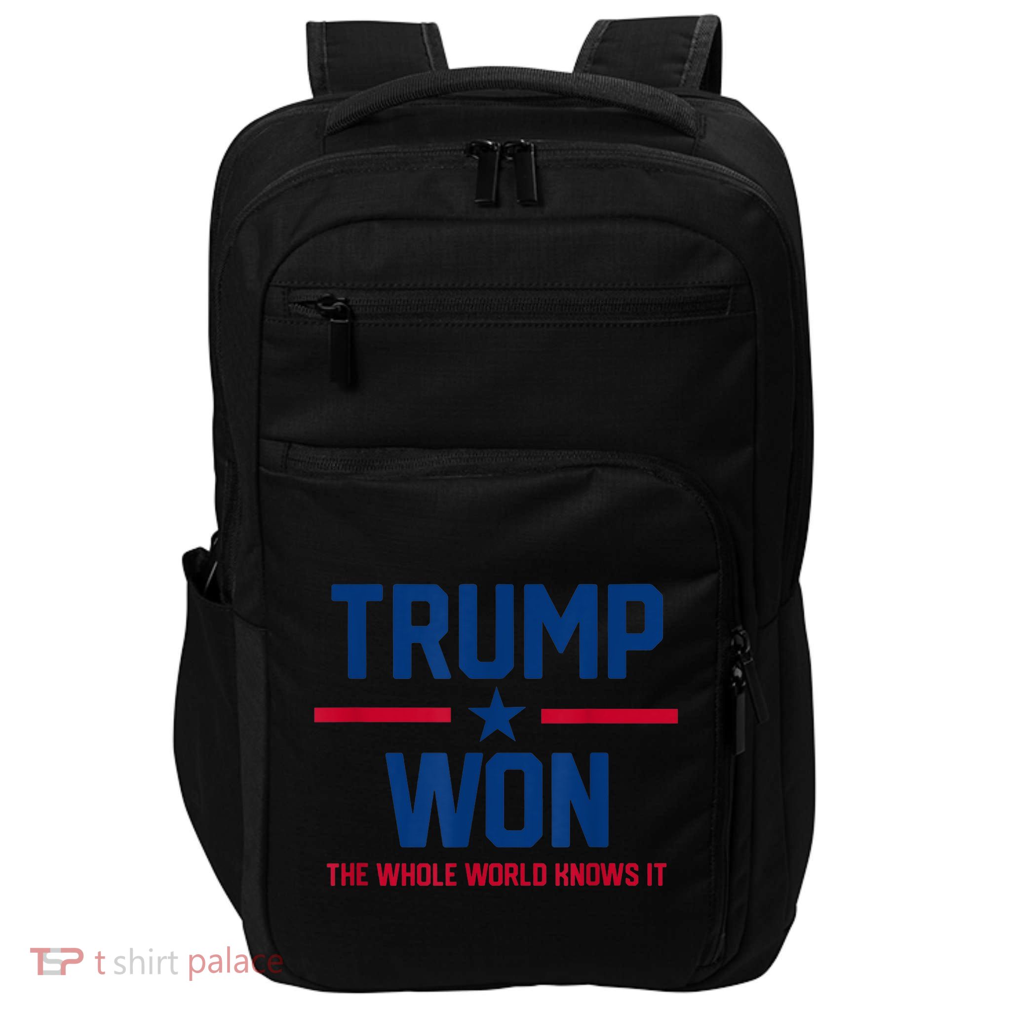 Trump Won The Whole World Knows It Impact Tech Backpack