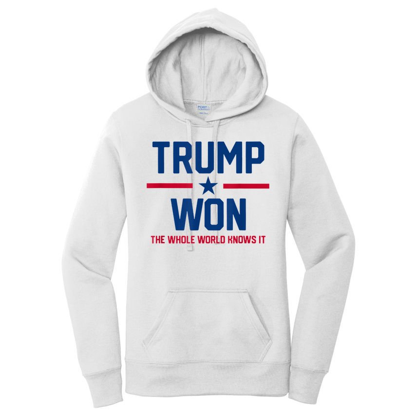 Trump Won The Whole World Knows It Women's Pullover Hoodie