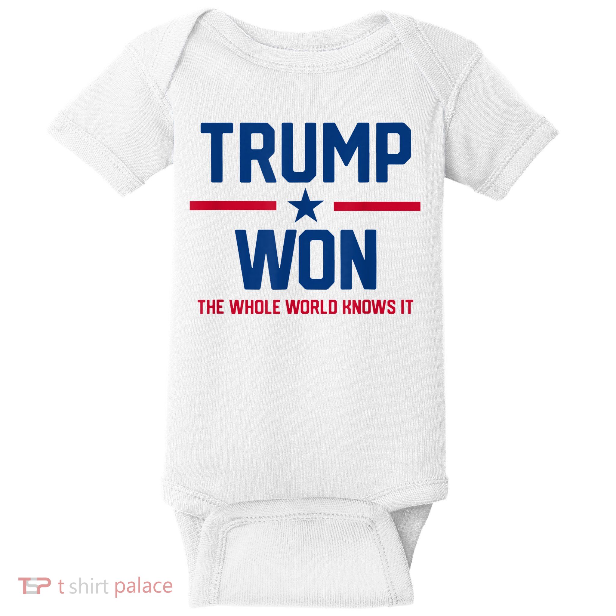 Trump Won The Whole World Knows It Baby Bodysuit