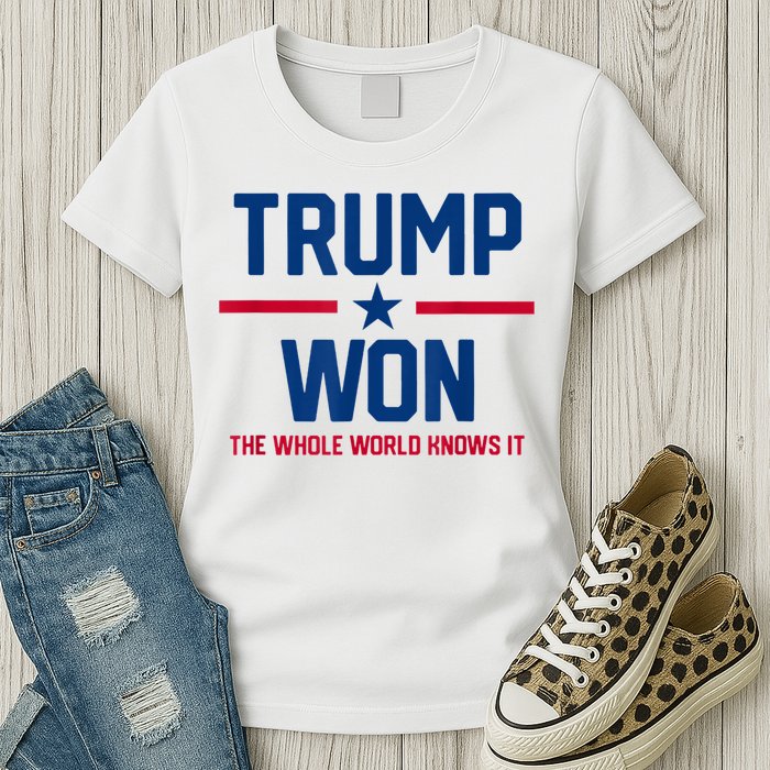 Trump Won The Whole World Knows It Womens T-Shirt