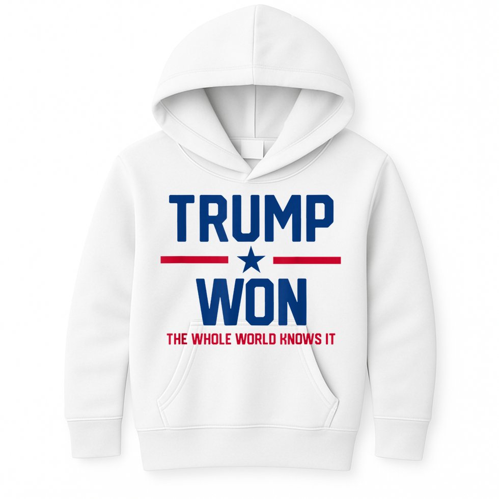 Trump Won The Whole World Knows It Kids Hoodie