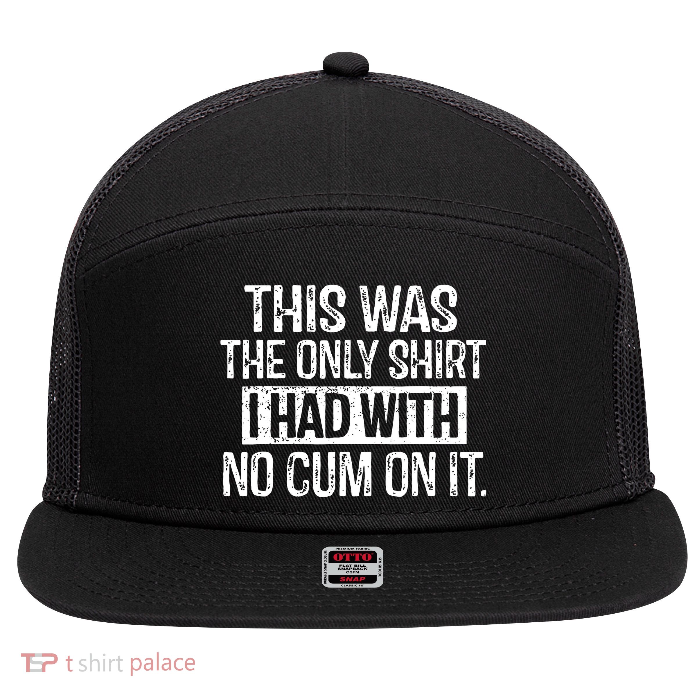 This Was The Only Shirts I Had With No Cum On It 7 Panel Mesh Trucker Snapback Hat