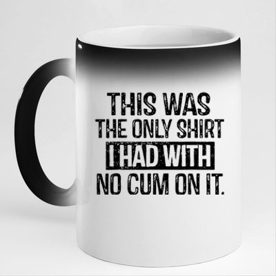 This Was The Only Shirts I Had With No Cum On It 11oz Black Color Changing Mug