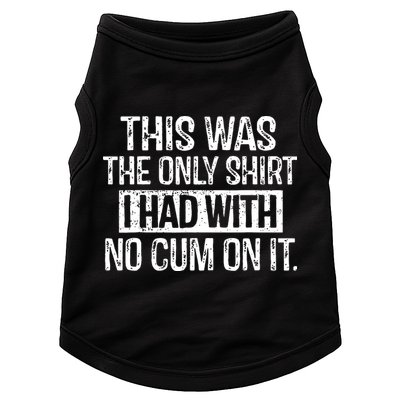 This Was The Only Shirts I Had With No Cum On It Doggie Tank