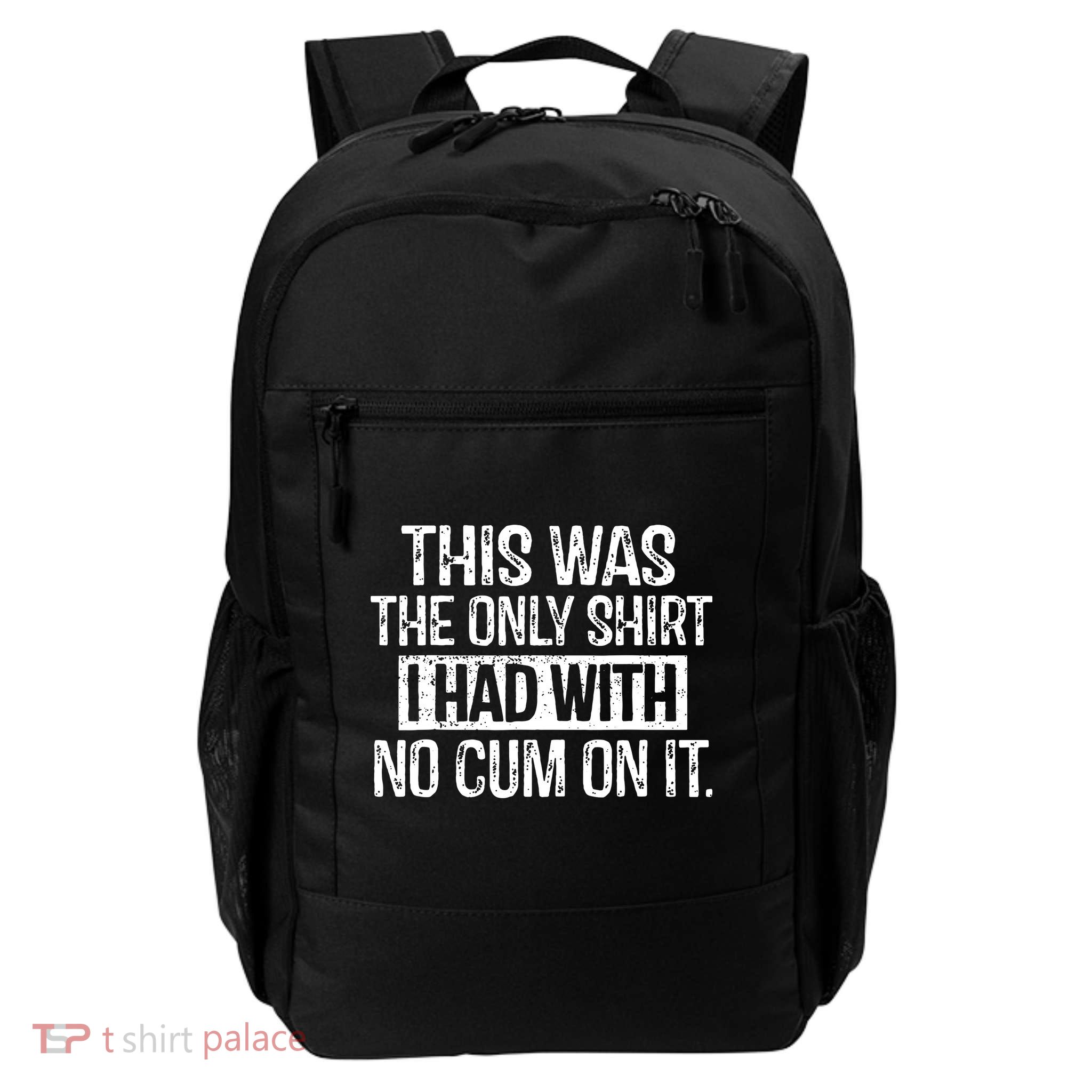 This Was The Only Shirts I Had With No Cum On It Backpack