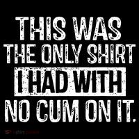 This Was The Only Shirts I Had With No Cum On It Drawstring Bag