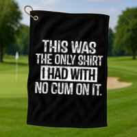 This Was The Only Shirts I Had With No Cum On It Golf Towel