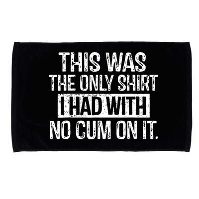 This Was The Only Shirts I Had With No Cum On It Microfiber Hand Towel