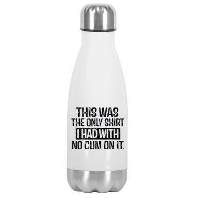 This Was The Only Shirts I Had With No Cum On It Stainless Steel Insulated Water Bottle