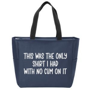 This Was The Onlyi Had With No Cum On It Funny Humor Zip Tote Bag