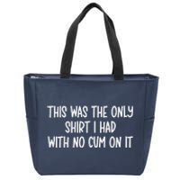 This Was The Onlyi Had With No Cum On It Funny Humor Zip Tote Bag