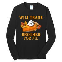 Thanksgiving Will Trade Brother For Pie Fall Family Tall Long Sleeve T-Shirt