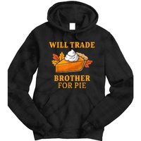 Thanksgiving Will Trade Brother For Pie Fall Family Tie Dye Hoodie