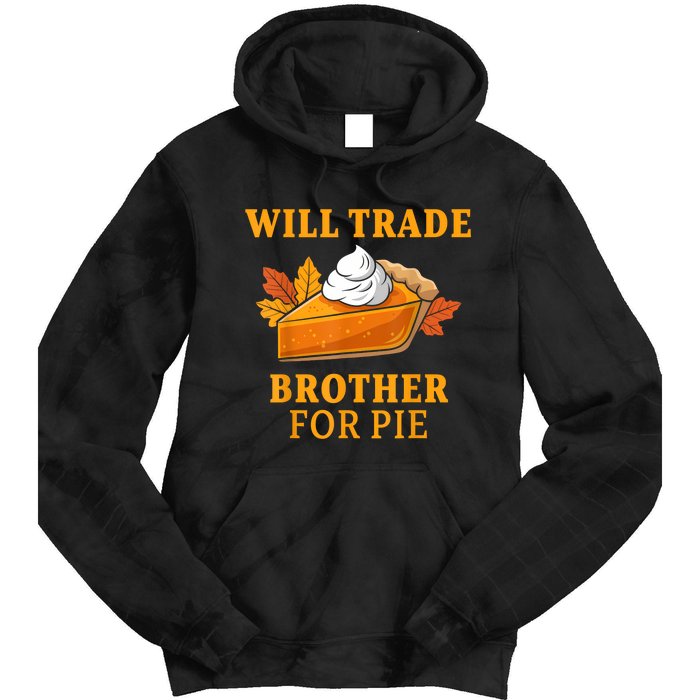 Thanksgiving Will Trade Brother For Pie Fall Family Tie Dye Hoodie