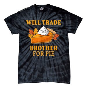 Thanksgiving Will Trade Brother For Pie Fall Family Tie-Dye T-Shirt