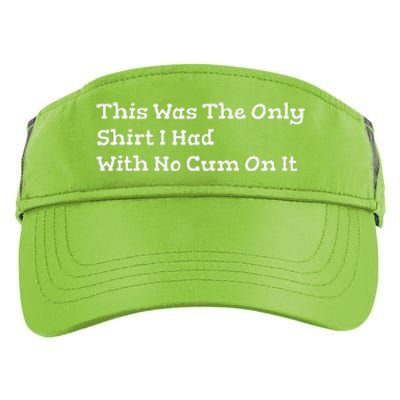 This Was The Onlyi Had With No Cum On It Funny Humor Adult Drive Performance Visor