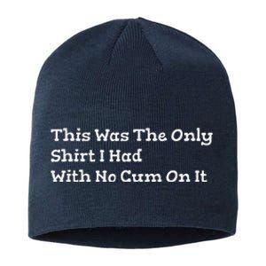 This Was The Onlyi Had With No Cum On It Funny Humor Sustainable Beanie