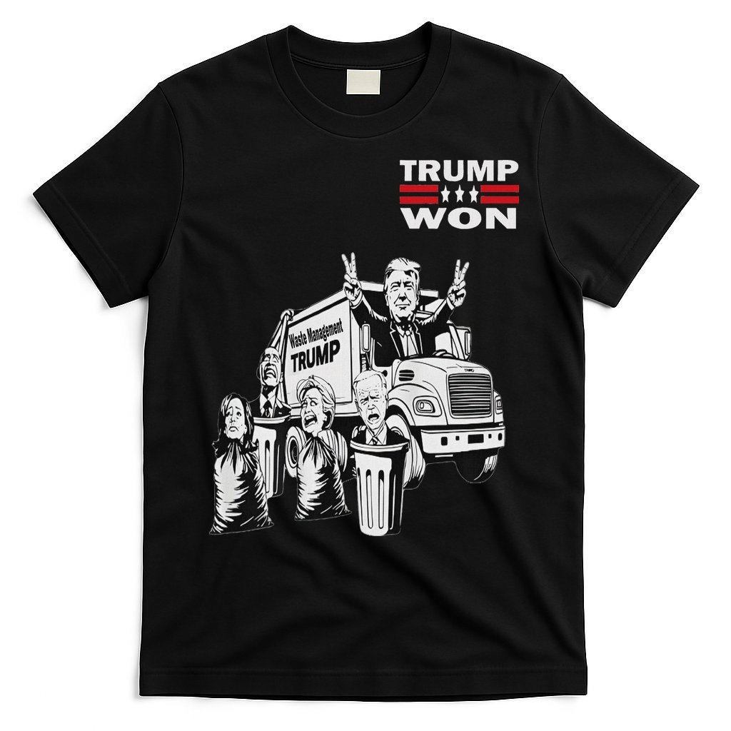 Trump Won Trump Waste Management Funny Trump Garbage Truck T-Shirt