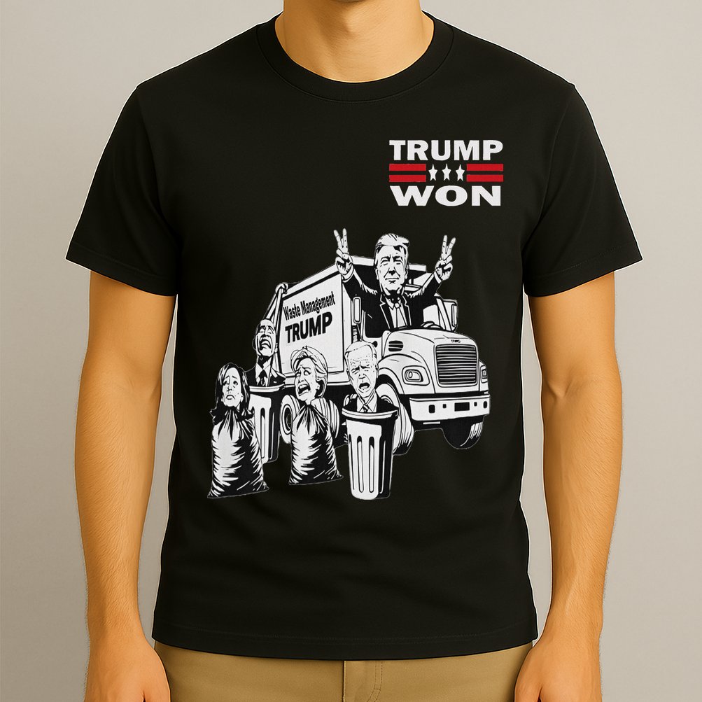 Trump Won Trump Waste Management Funny Trump Garbage Truck T-Shirt