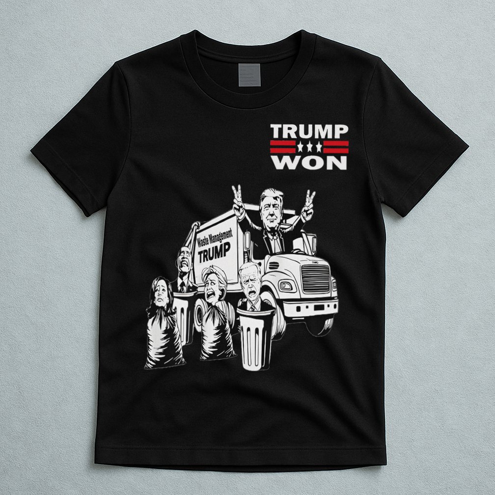 Trump Won Trump Waste Management Funny Trump Garbage Truck T-Shirt