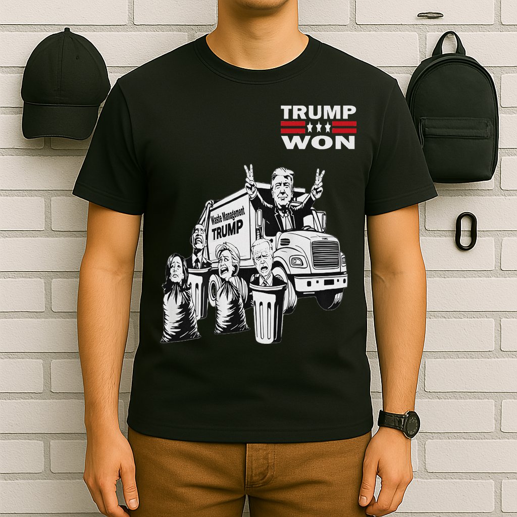 Trump Won Trump Waste Management Funny Trump Garbage Truck T-Shirt