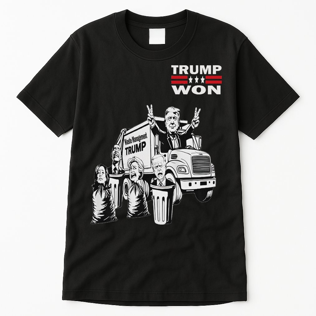 Trump Won Trump Waste Management Funny Trump Garbage Truck Tall T-Shirt