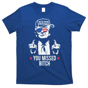 Trump WeRe Taking America Back You Missed Bitch Gift T-Shirt